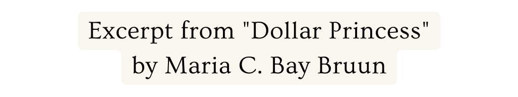 Excerpt from Dollar Princess by Maria C Bay Bruun